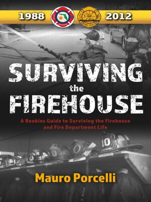 cover image of Surviving the Firehouse: a Rookies Guide to "Surviving the Firehouse and Fire Department Life"